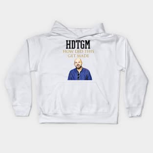 hdtgm how did this get made Kids Hoodie